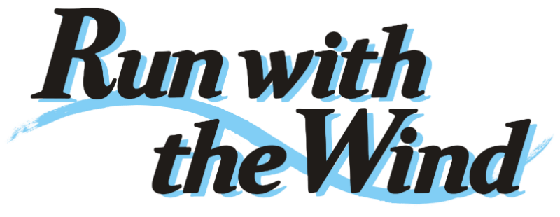 Run with the Wind / Kaze ga Tsuyoku Fuiteiru