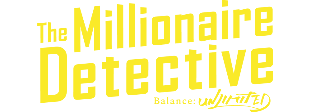 The Millionaire Detective Balance: Unlimited / Fugou Keiji: Balance:Unlimited