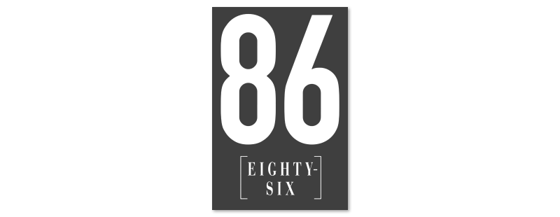 86 / Eighty-Six