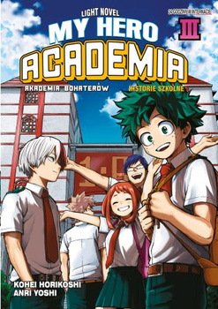 MY HERO ACADEMIA - AKADEMIA BOHATERÓW LIGHT NOVEL: HISTORIE SZKOLNE 3