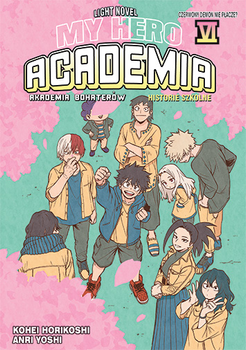 MY HERO ACADEMIA - AKADEMIA BOHATERÓW LIGHT NOVEL: HISTORIE SZKOLNE 6