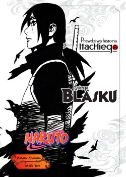 NARUTO SHINDEN 01: PRAWDZIWA HISTORIA ITACHIEGO: KSIĘGA BLASKU