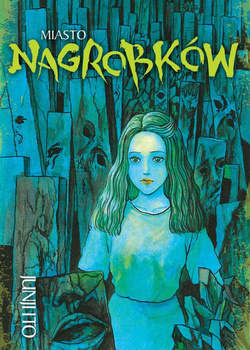 Kolekcja Junji Ito - Miasto Nagrobków