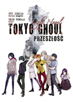 TOKYO GHOUL LIGHT NOVEL Przeszłość