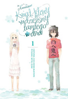 ANOHANA - KWIAT, KTÓRY WIDZIELIŚMY TAMTEGO DNIA: TOM 1