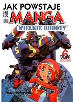 Jak powstaje Manga tom 6 Wielkie roboty